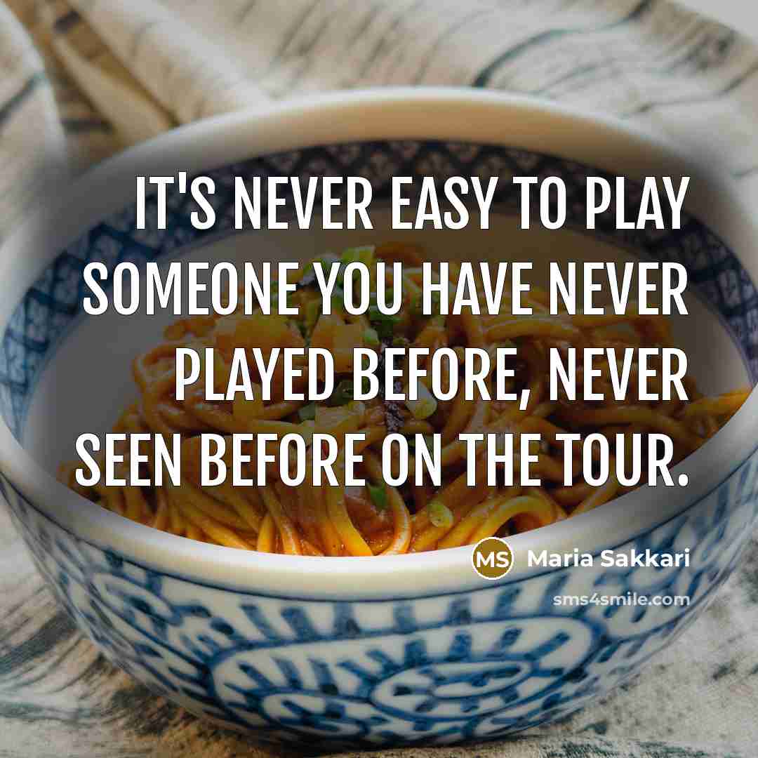 “It's never easy to play someone you have never played…” quote by Maria Sakkari