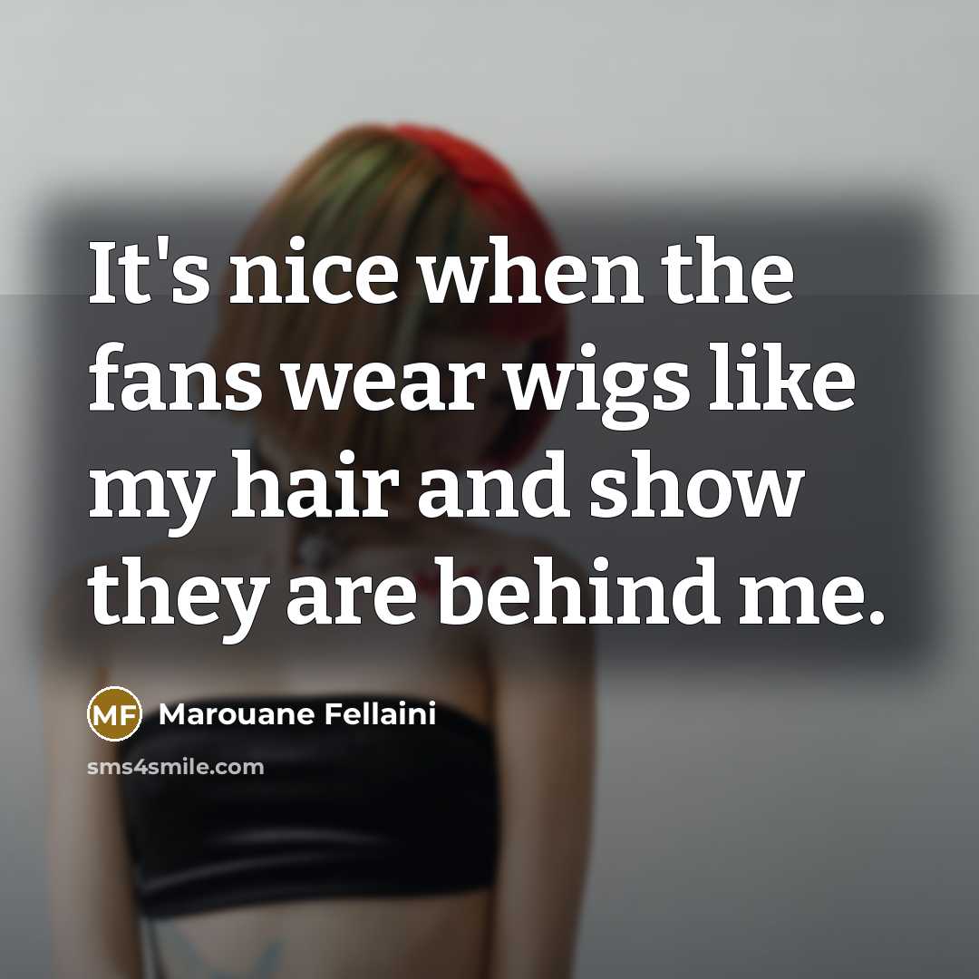 “It's nice when the fans wear wigs like my hair…” quote by Marouane Fellaini