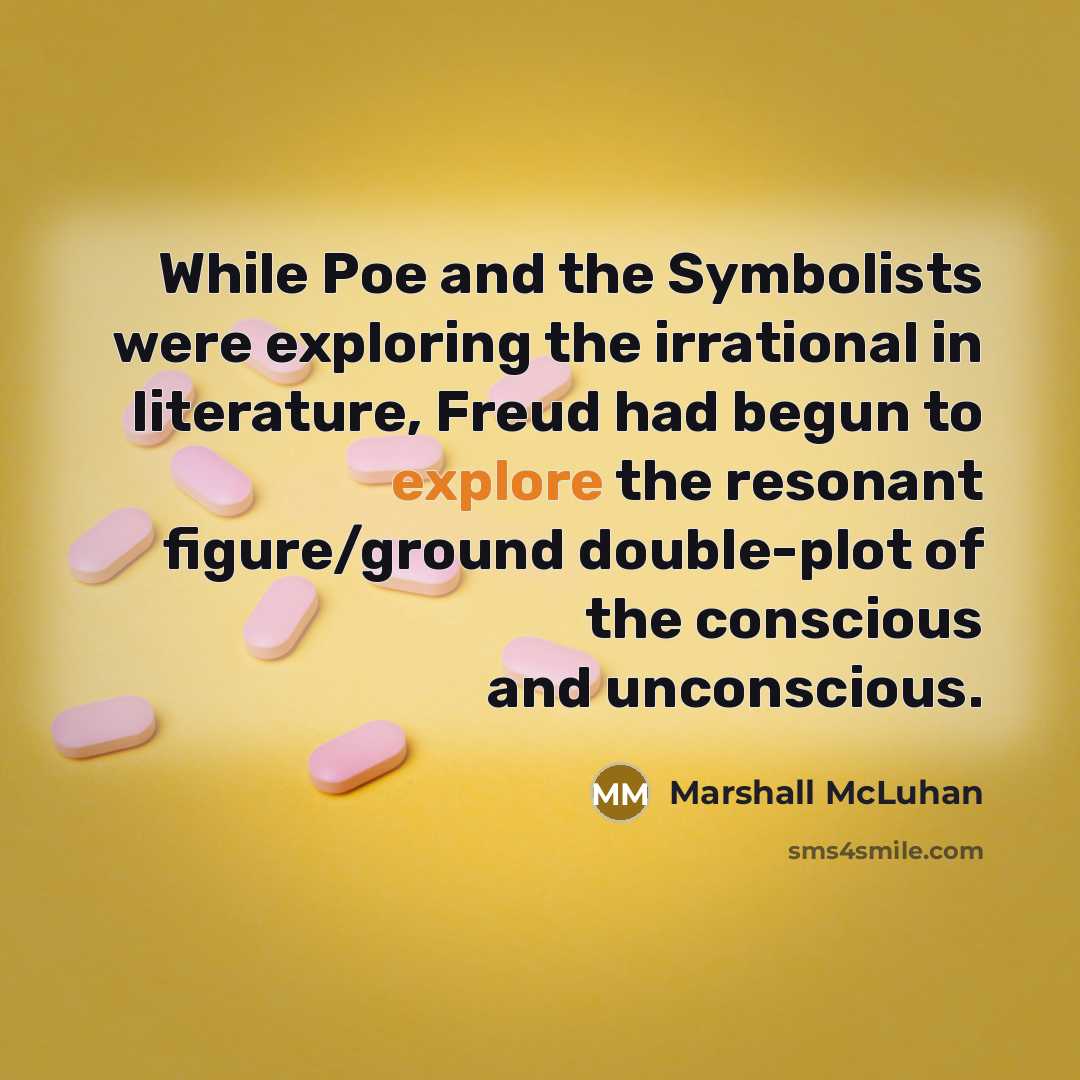 “While Poe and the Symbolists were exploring the irrational in…” quote by Marshall McLuhan