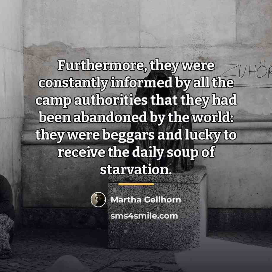 “Furthermore, they were constantly informed by all the camp authorities…” quote by Martha Gellhorn