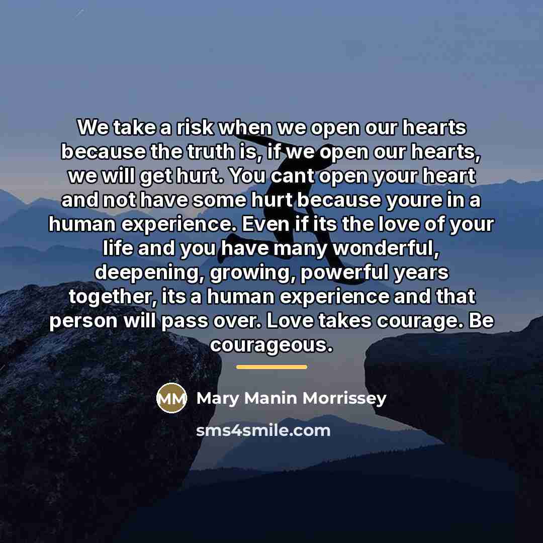 “We take a risk when we open our hearts because…” quote by Mary Manin Morrissey