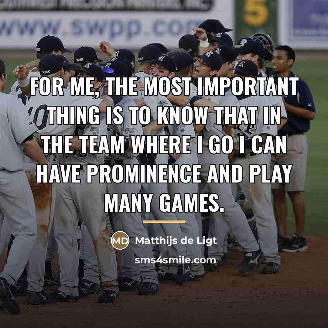 “For me, the most important thing is to know that…” quote by Matthijs de Ligt