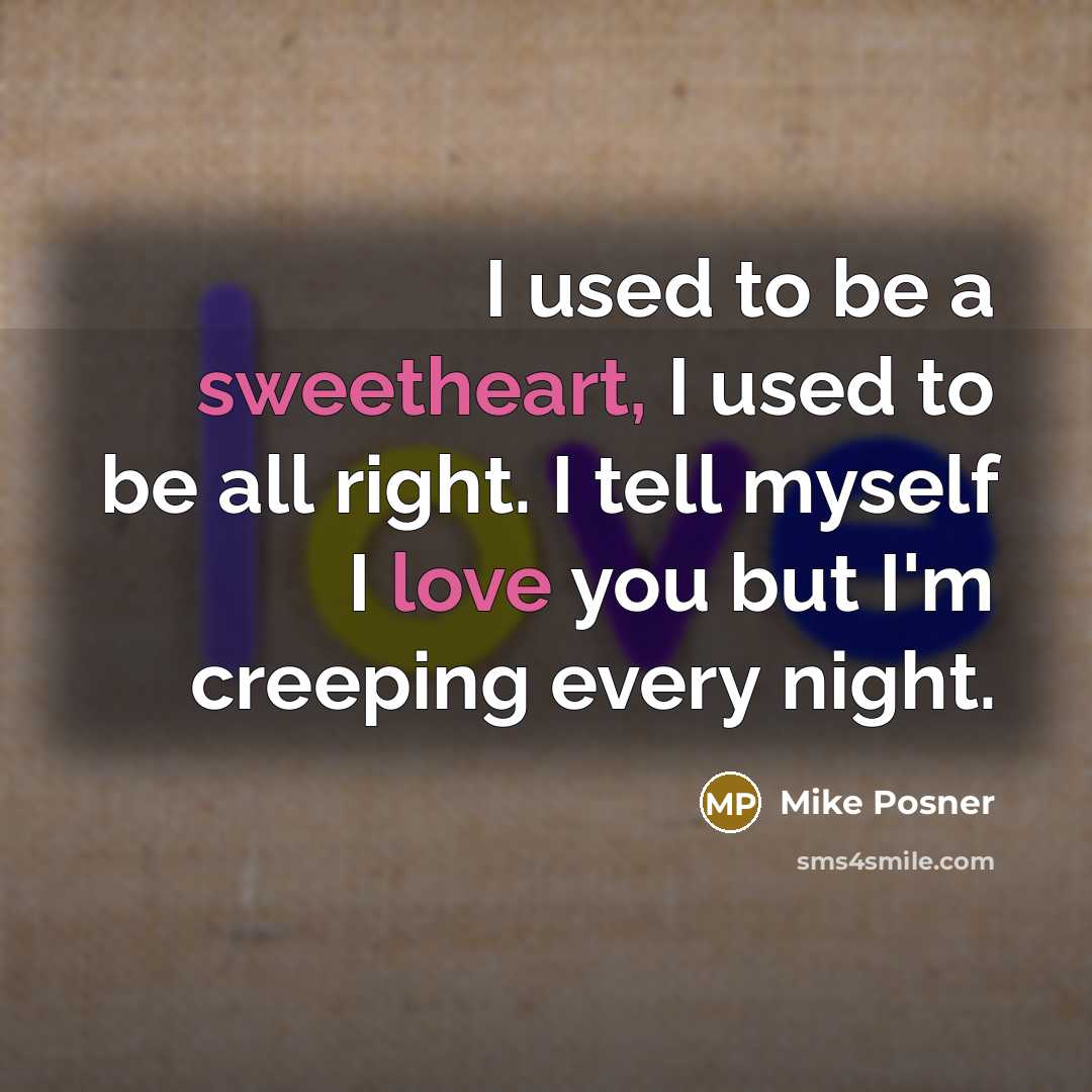 “I used to be a sweetheart, I used to be…” quote by Mike Posner