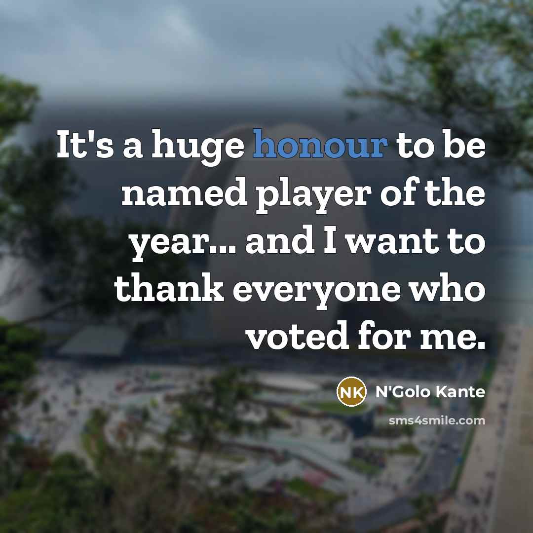“It's a huge honour to be named player of the…” quote by N'Golo Kante