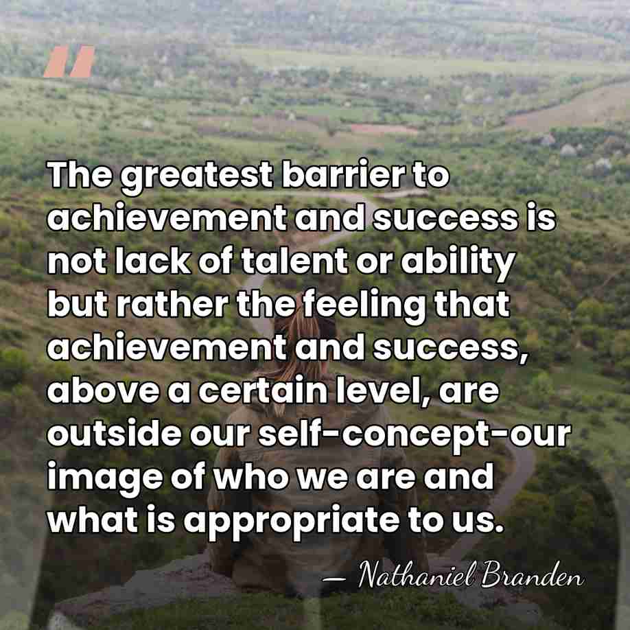 The greatest barrier to achievement and success is not lack of talent&hellip; - Nathaniel Branden