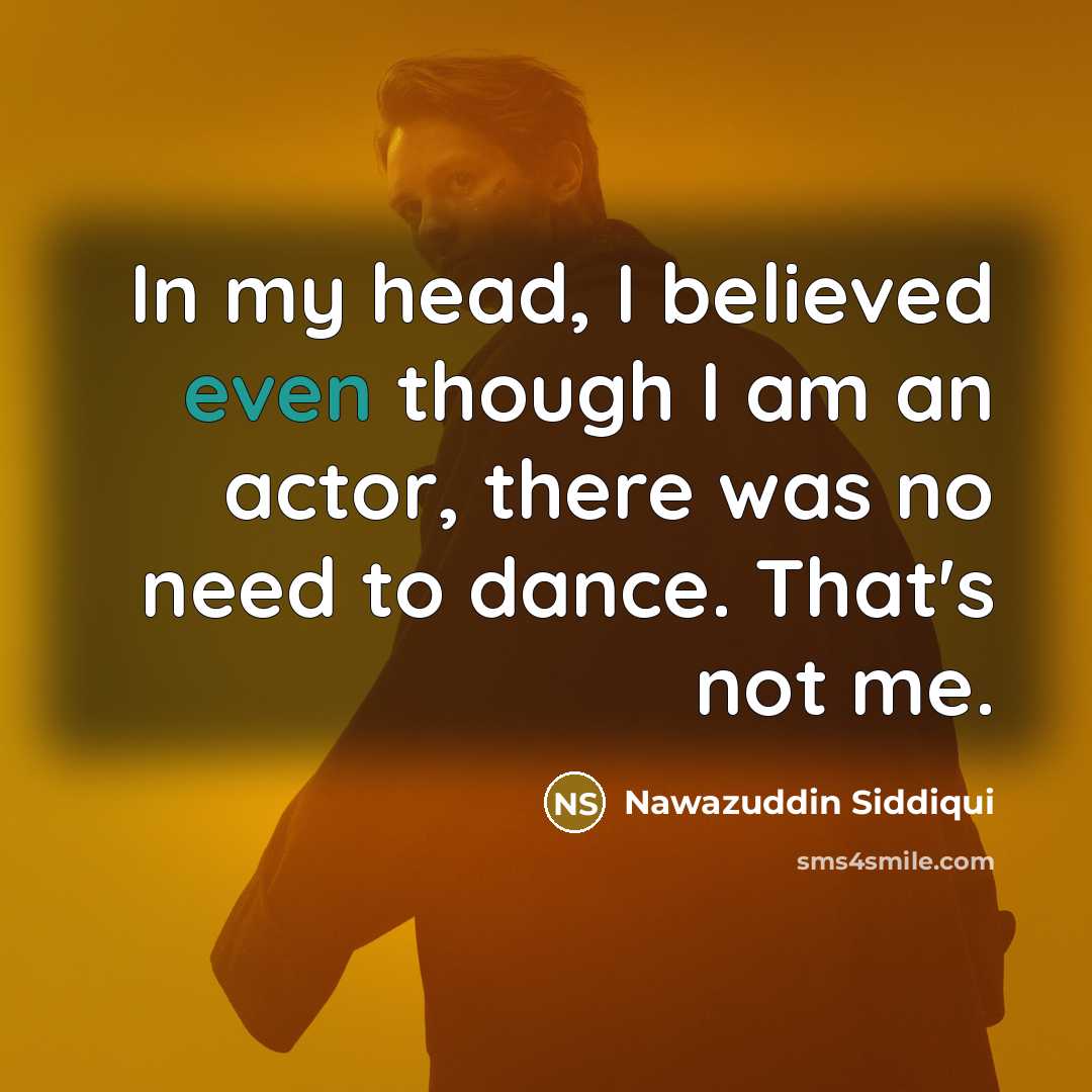 “In my head, I believed even though I am an…” quote by Nawazuddin Siddiqui
