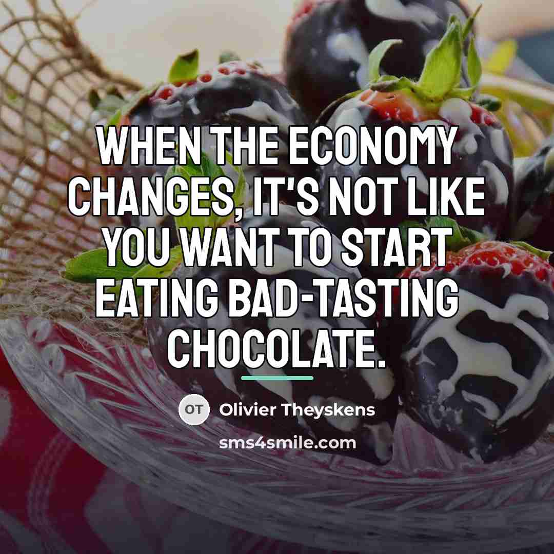 “When the economy changes, it's not like you want to…” quote by Olivier Theyskens