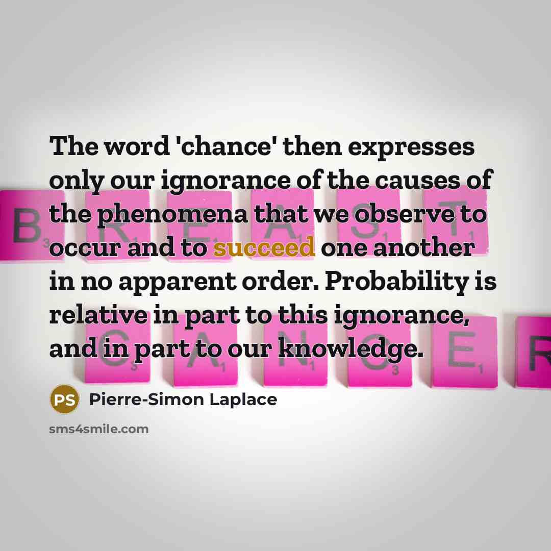 “The word 'chance' then expresses only our ignorance of the…” quote by Pierre-Simon Laplace