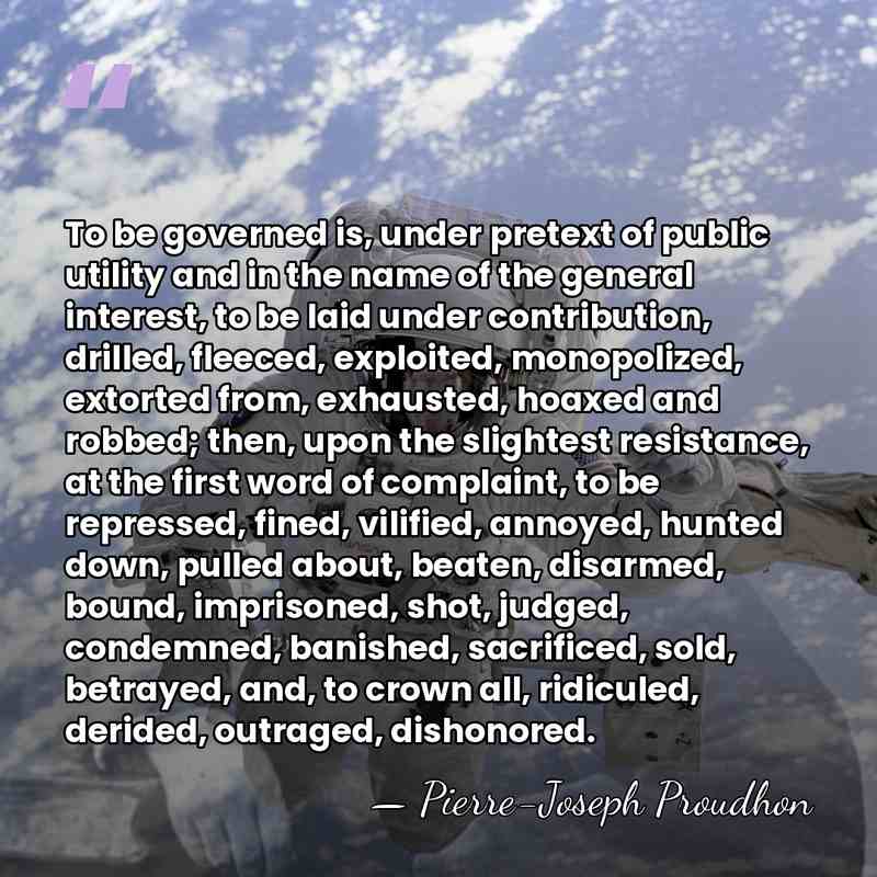 To be governed is, under pretext of public utility and in the&hellip; - Pierre-Joseph Proudhon