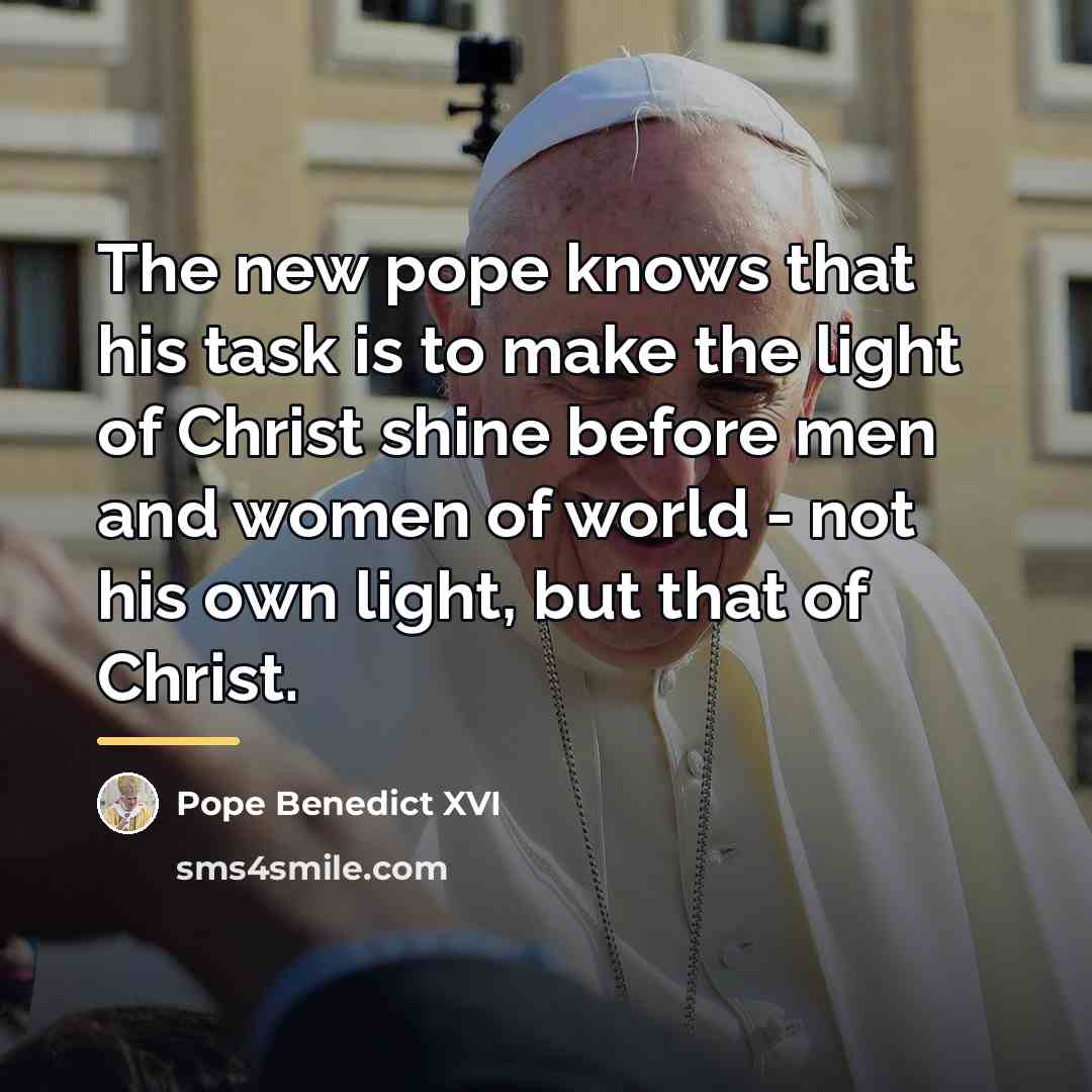“The new pope knows that his task is to make…” quote by Pope Benedict XVI
