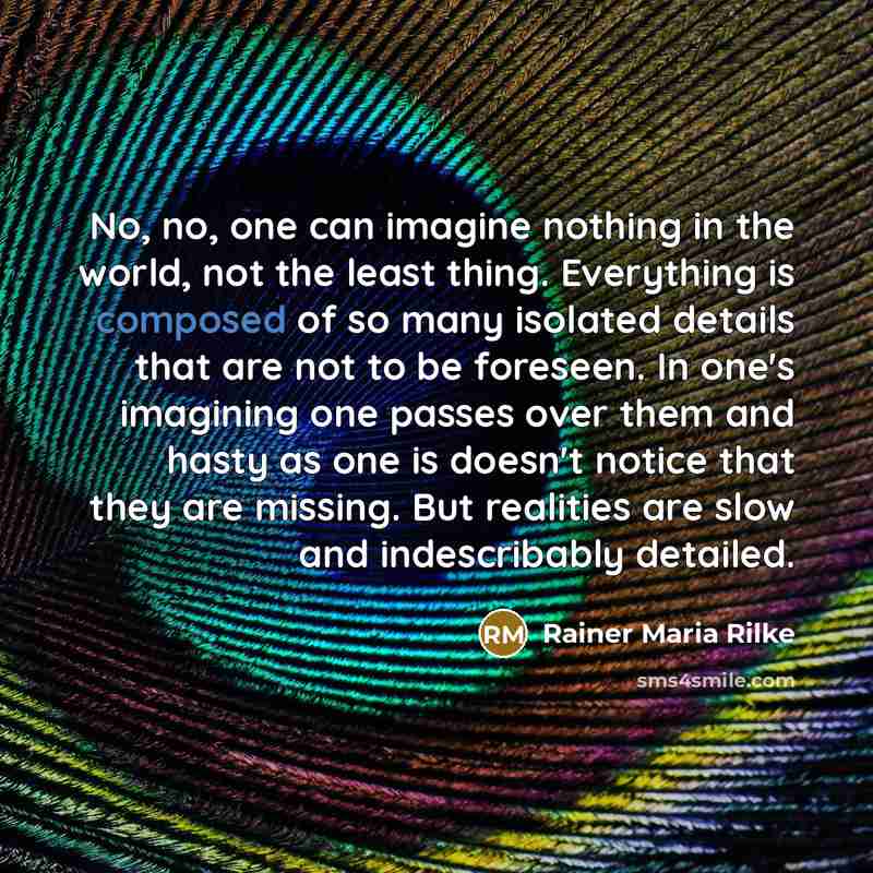 “No, no, one can imagine nothing in the world, not…” quote by Rainer Maria Rilke