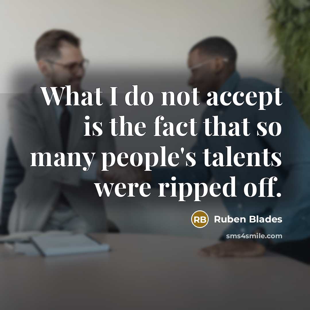 “What I do not accept is the fact that so…” quote by Ruben Blades