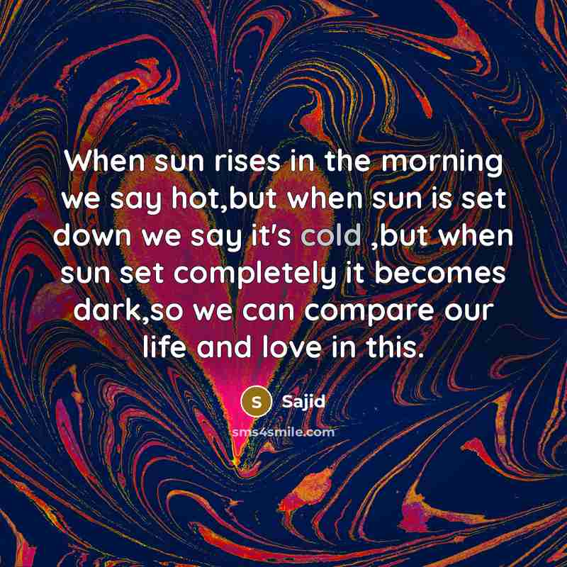 “When sun rises in the morning we say hot,but when…” quote by Sajid