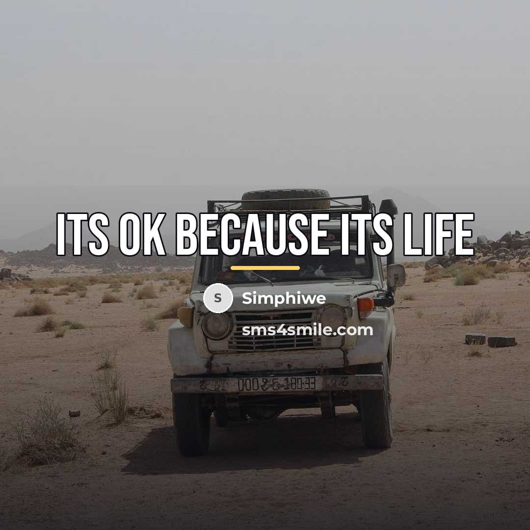 “Its ok because its life…” quote by Simphiwe