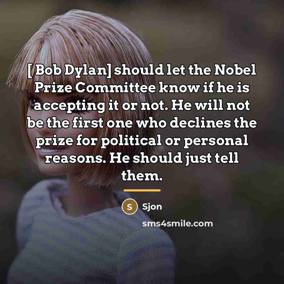 “[ Bob Dylan] should let the Nobel Prize Committee know…” quote by Sjon