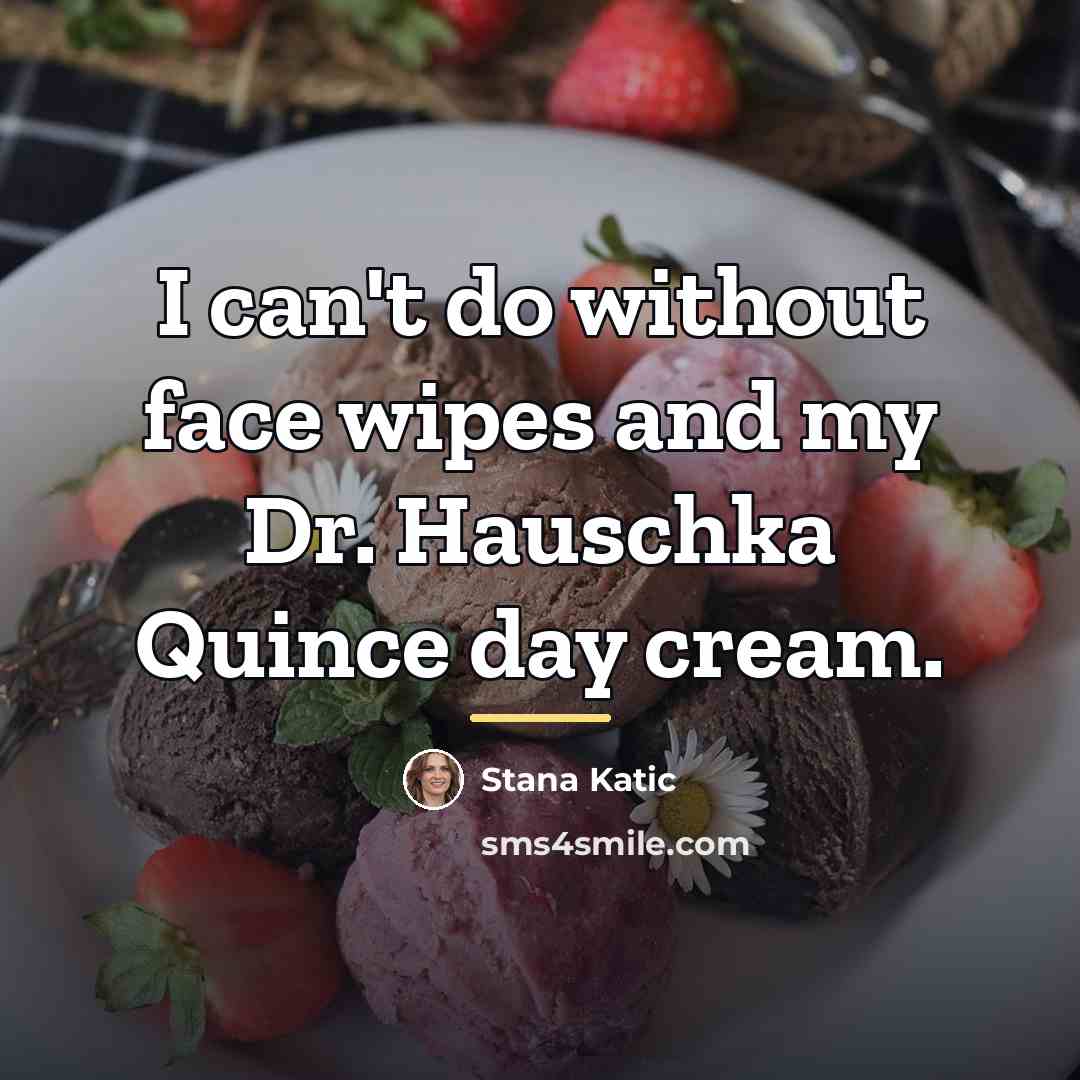 “I can't do without face wipes and my Dr. Hauschka…” quote by Stana Katic