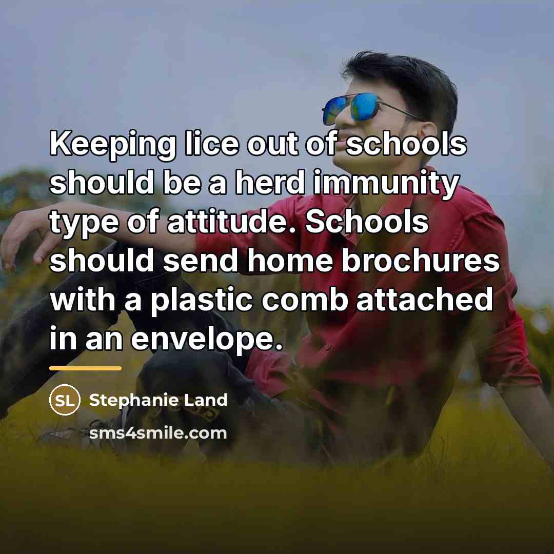 “Keeping lice out of schools should be a herd immunity…” quote by Stephanie Land