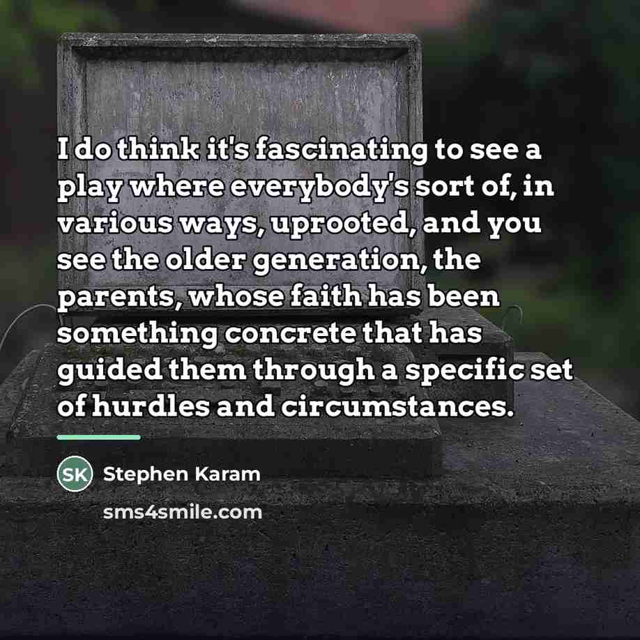 “I do think it's fascinating to see a play where…” quote by Stephen Karam