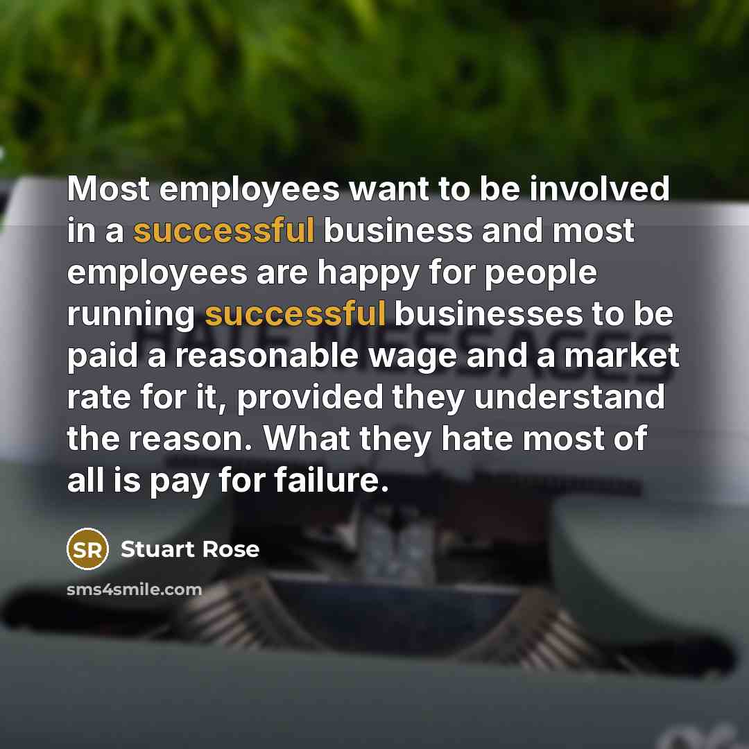 “Most employees want to be involved in a successful business…” quote by Stuart Rose
