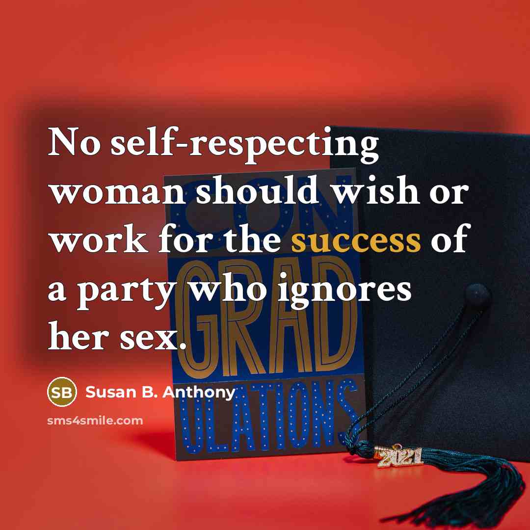 “No self-respecting woman should wish or work for the success…” quote by Susan B. Anthony