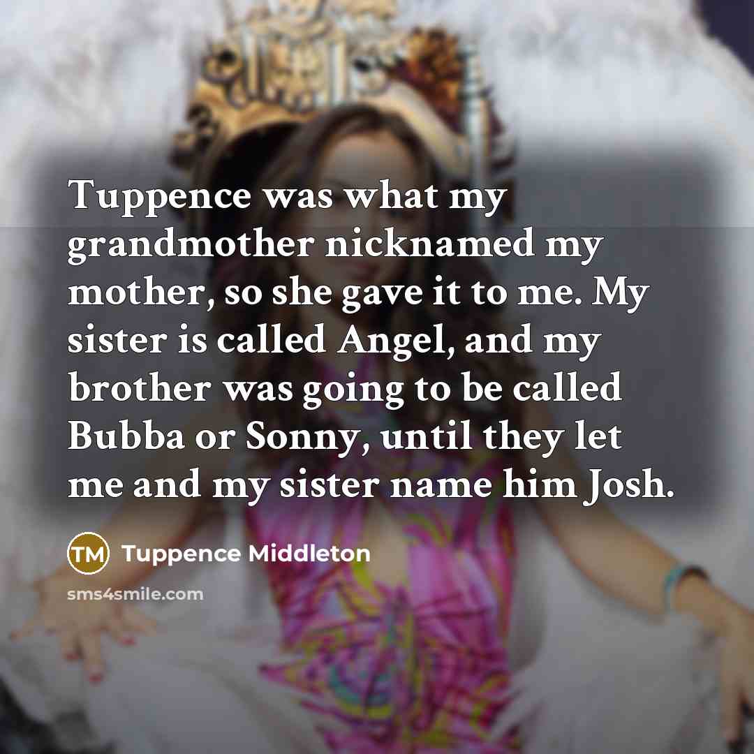 “Tuppence was what my grandmother nicknamed my mother, so she…” quote by Tuppence Middleton
