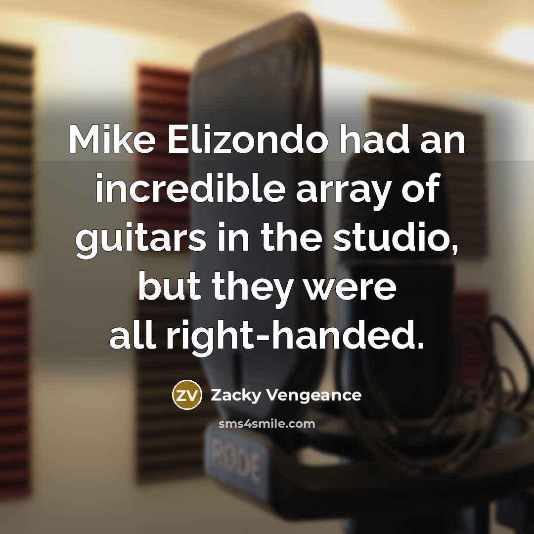 “Mike Elizondo had an incredible array of guitars in the…” quote by Zacky Vengeance