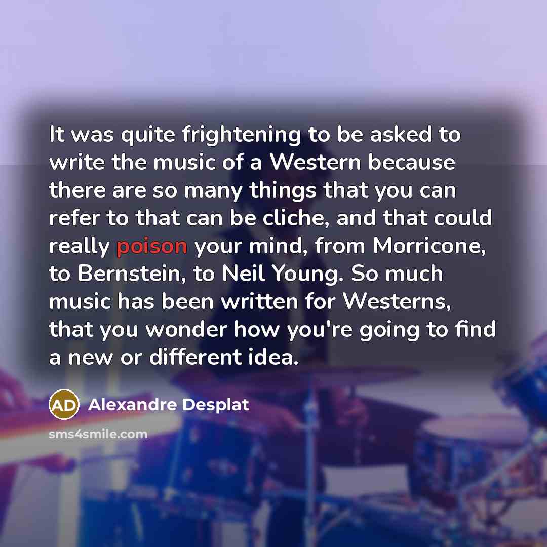 “It was quite frightening to be asked to write the…” quote by Alexandre Desplat