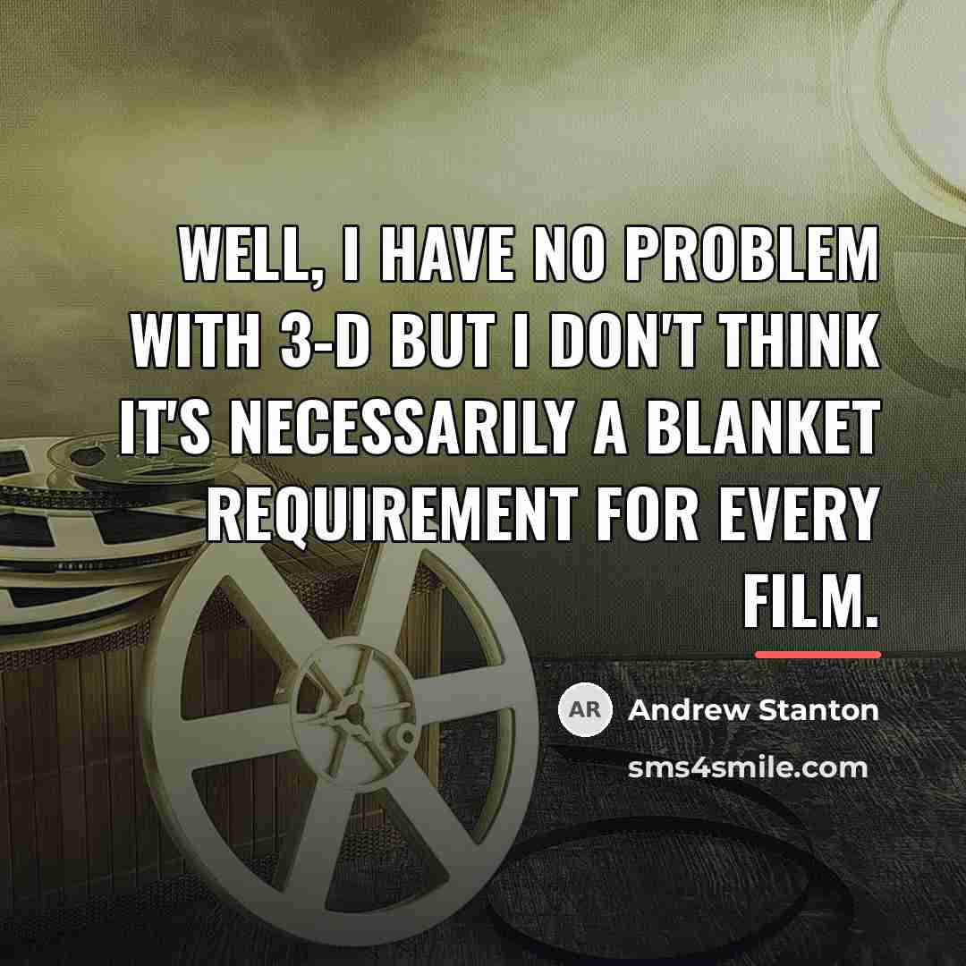 “Well, I have no problem with 3-D but I don't…” quote by Andrew Stanton