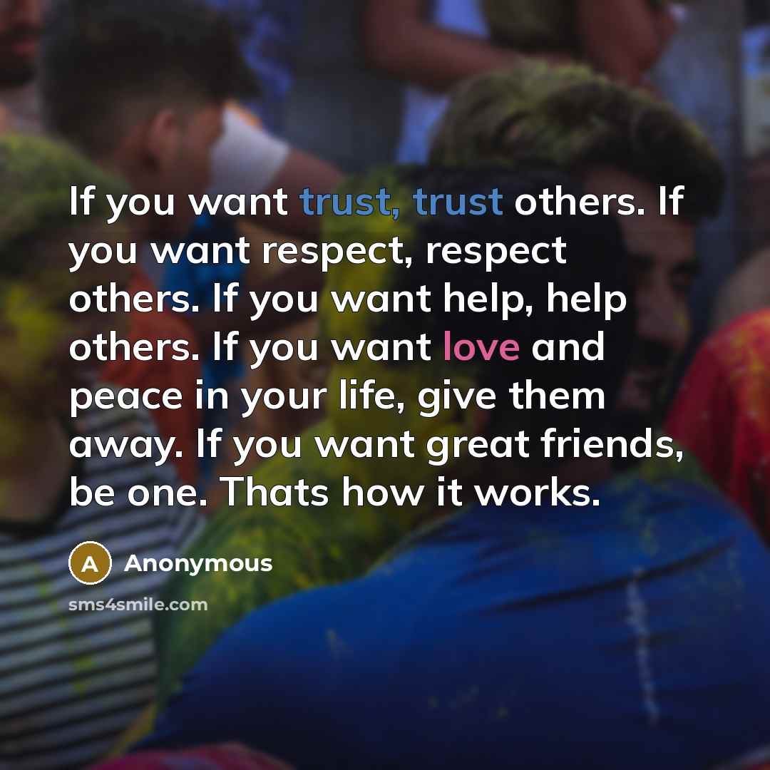 “If you want trust, trust others. If you want respect,…” quote by Anonymous