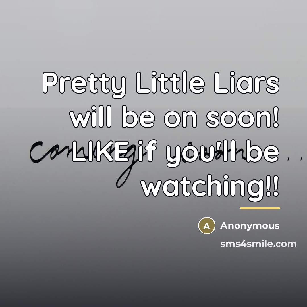 “Pretty Little Liars will be on soon! LIKE if you'll…” quote by Anonymous