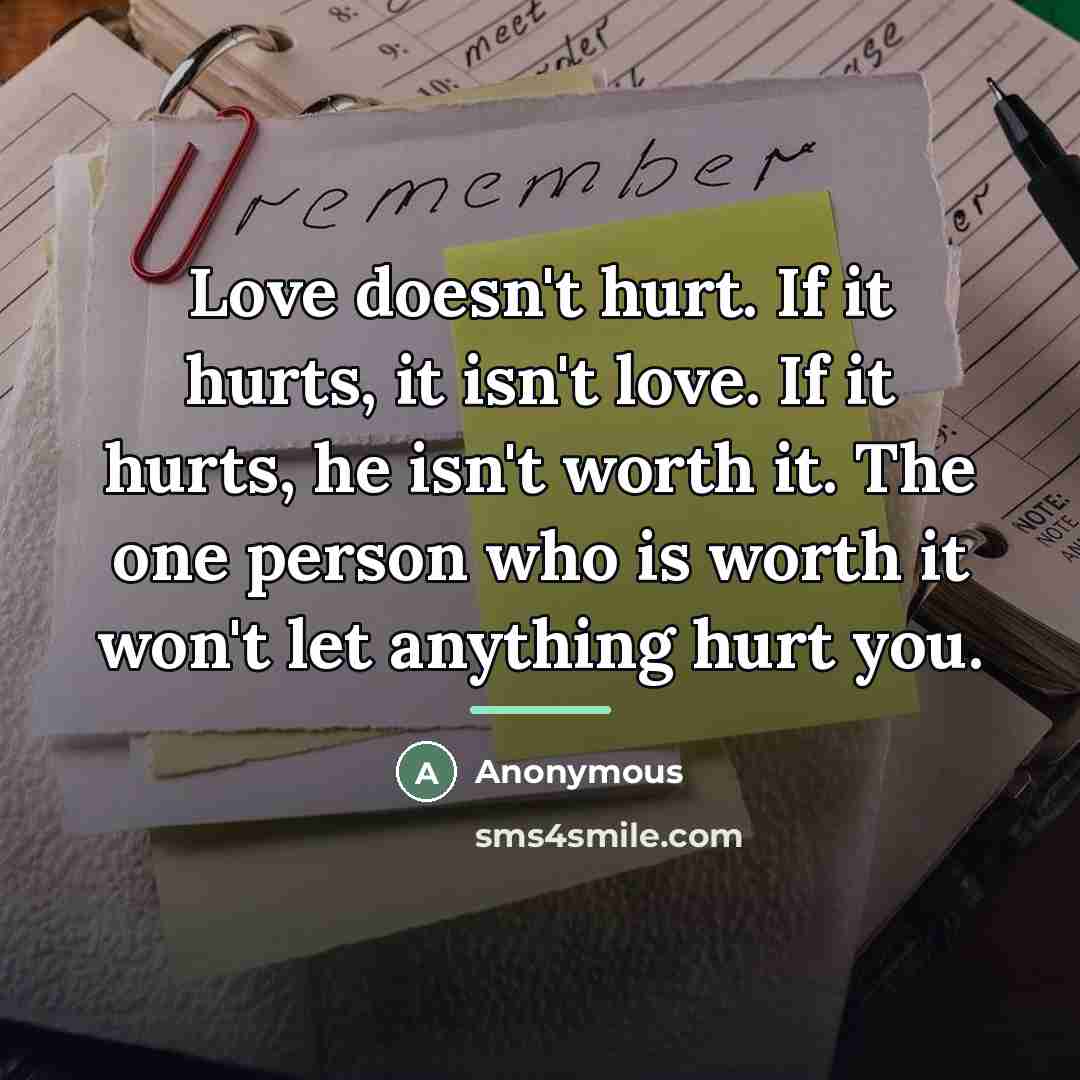 “Love doesn't hurt. If it hurts, it isn't love. If…” quote by Anonymous