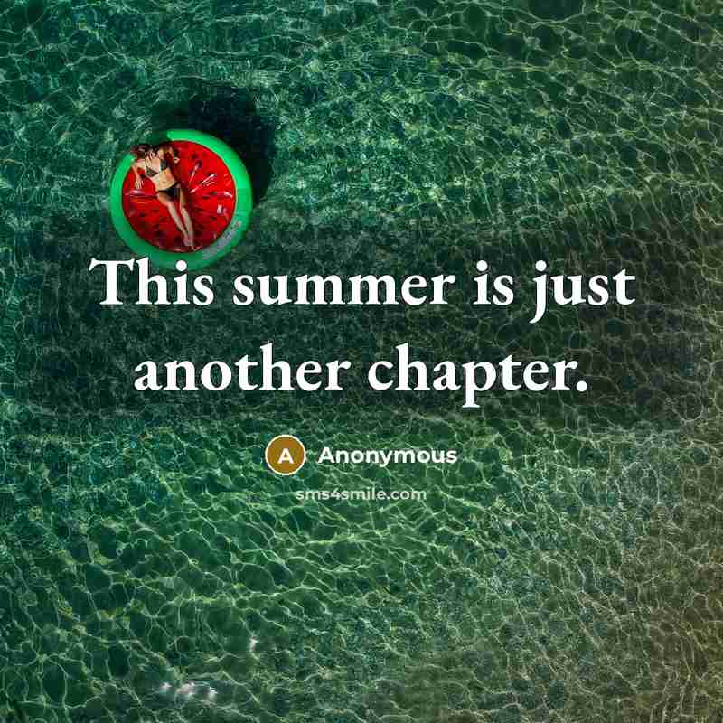 “This summer is just another chapter.” quote by Anonymous