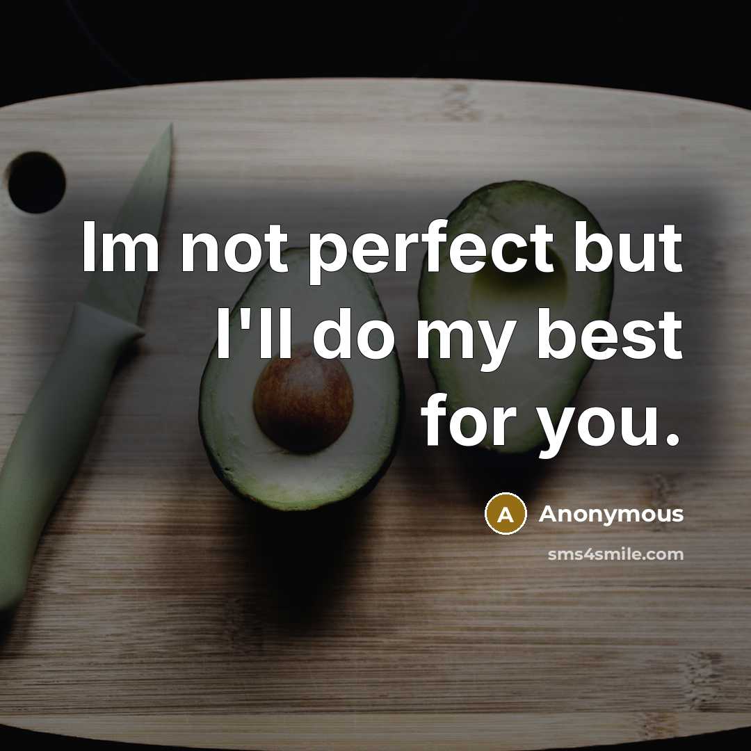 “Im not perfect but I'll do my best for you.…” quote by Anonymous