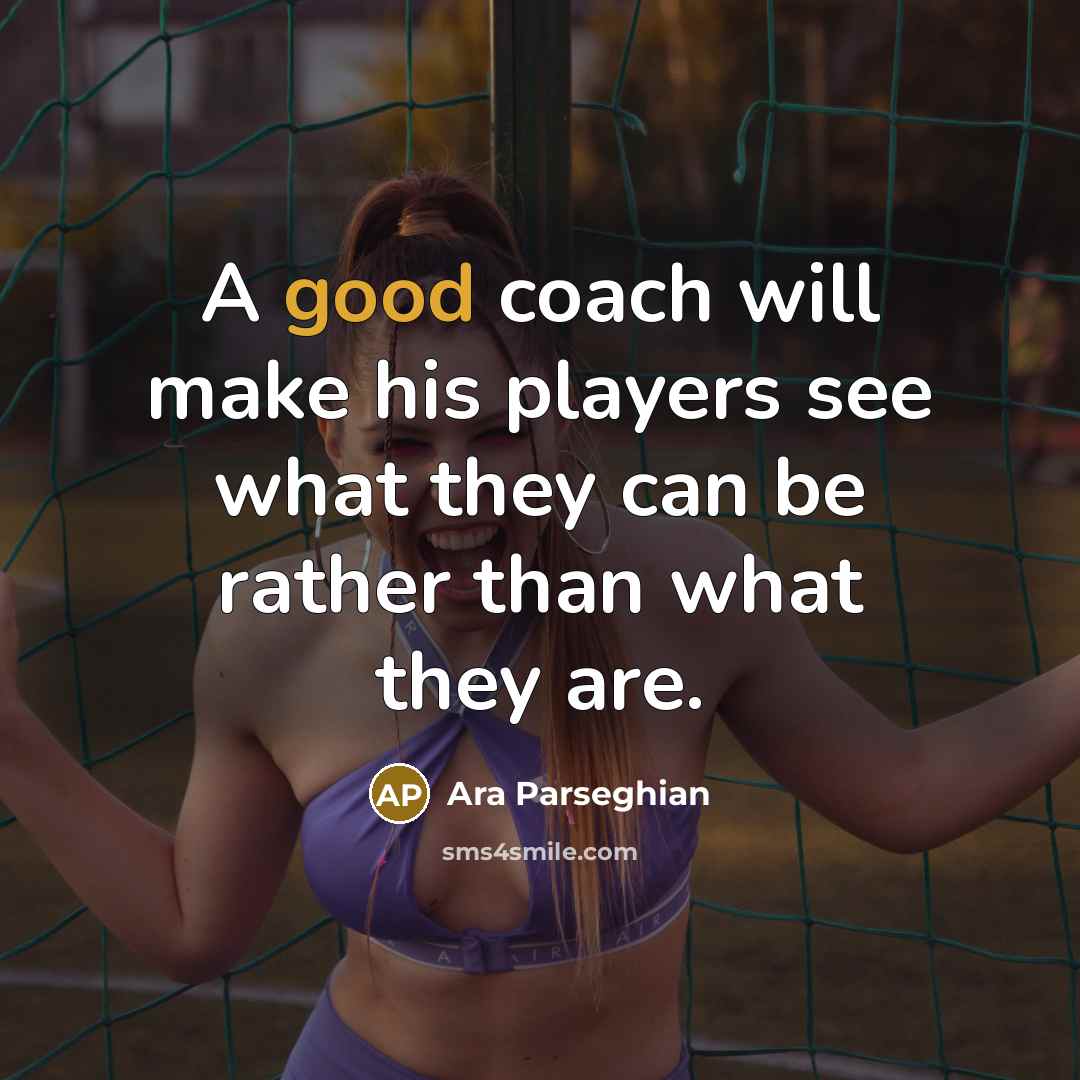“A good coach will make his players see what they…” quote by Ara Parseghian
