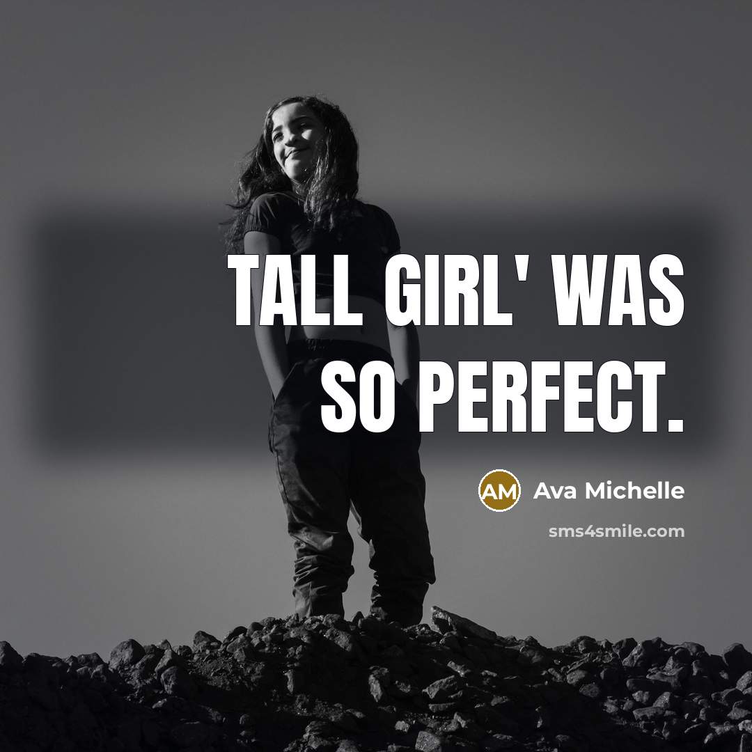 “Tall Girl' was so perfect.…” quote by Ava Michelle