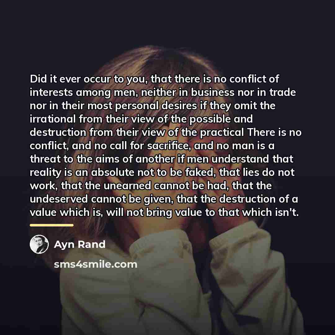 “Did it ever occur to you, that there is no…” quote by Ayn Rand