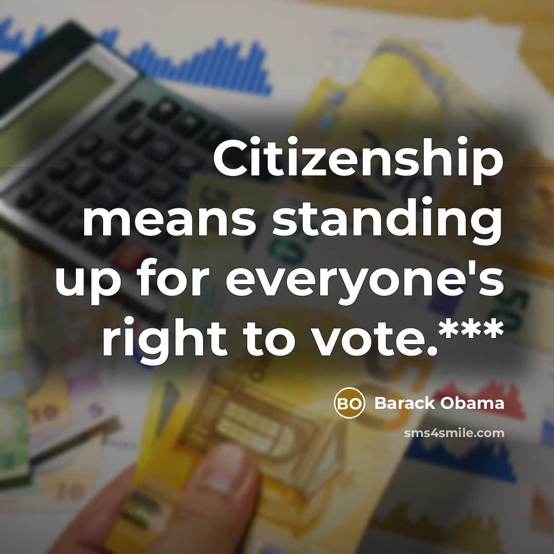 “Citizenship means standing up for everyone's right to vote.***…” quote by Barack Obama