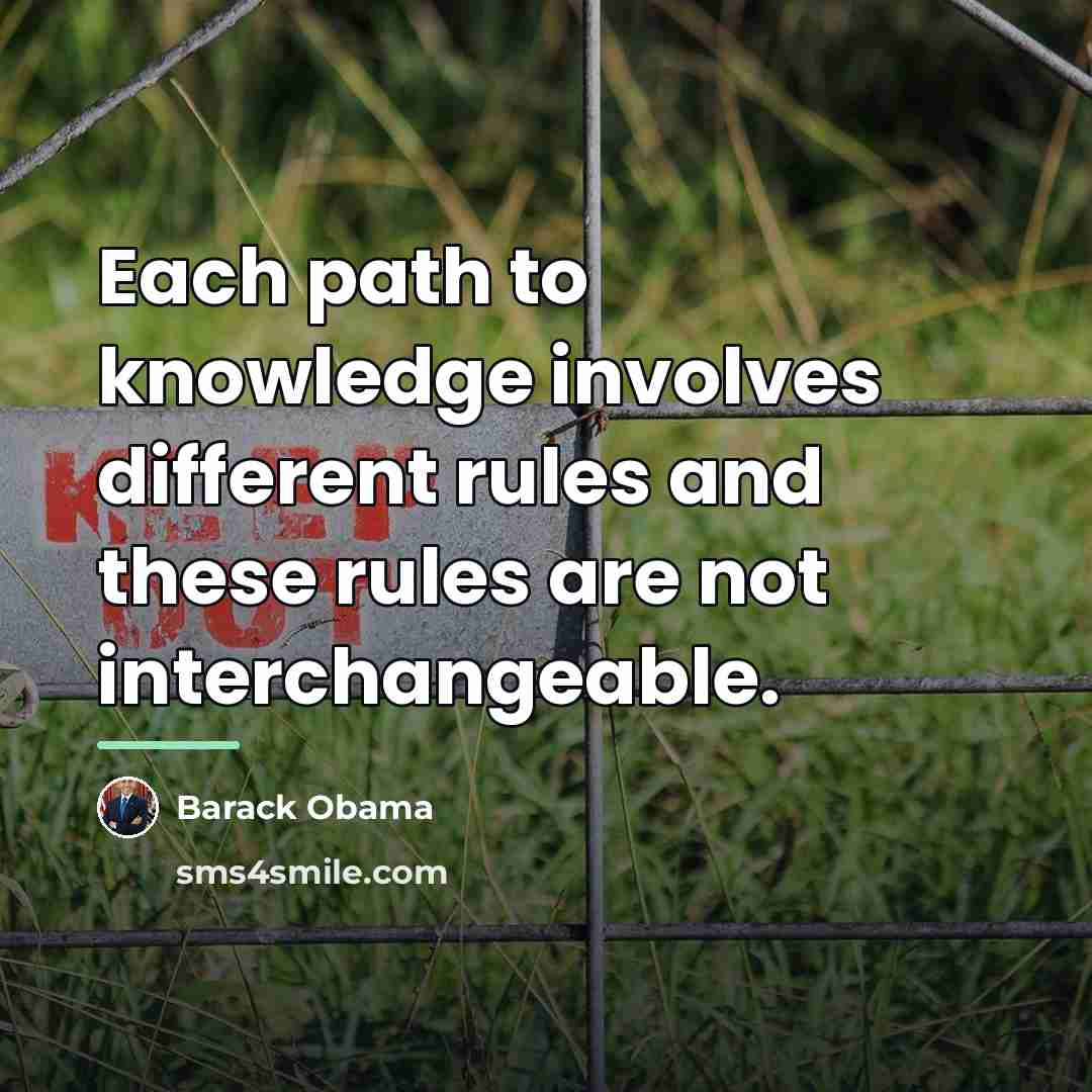 “Each path to knowledge involves different rules and these rules…” quote by Barack Obama