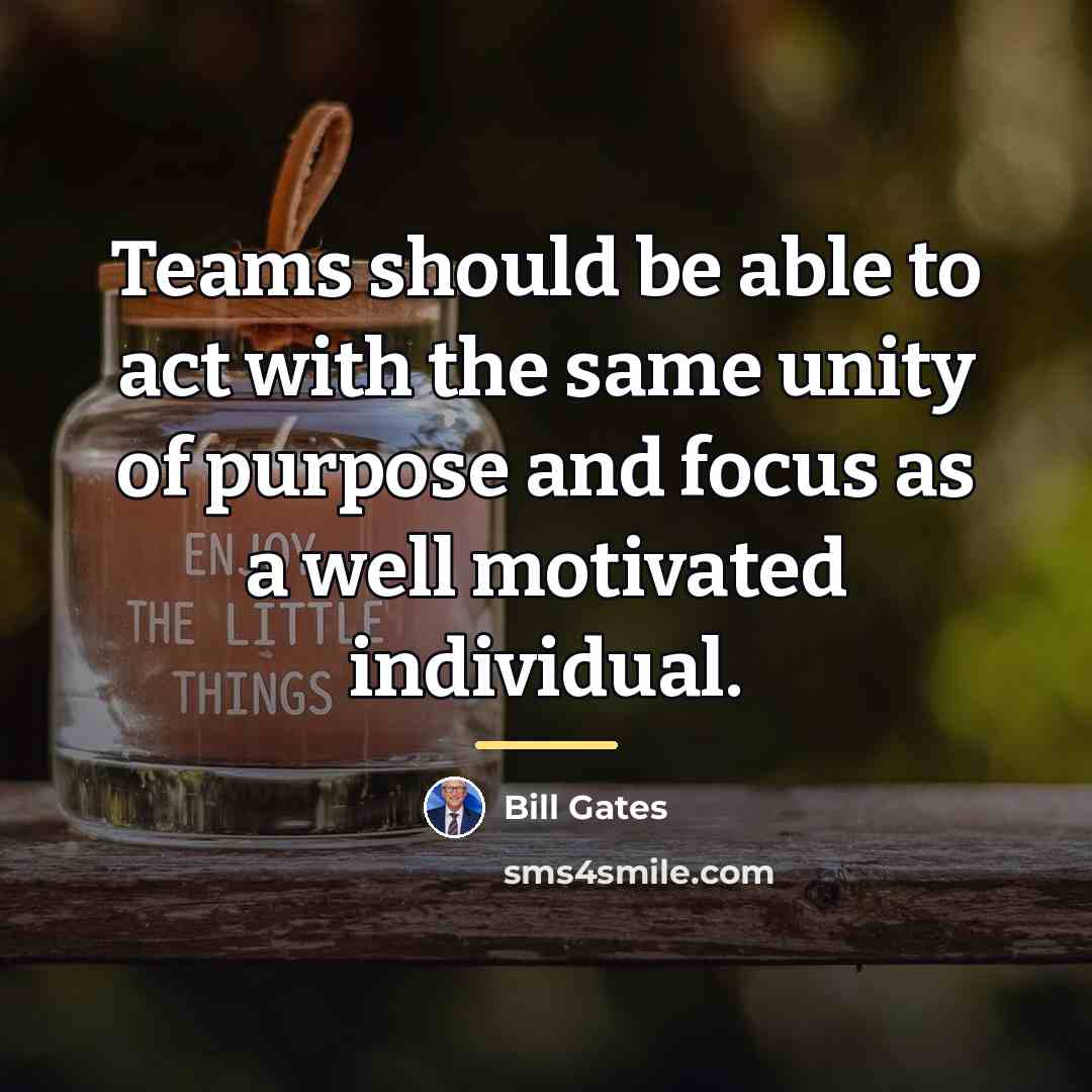 “Teams should be able to act with the same unity…” quote by Bill Gates