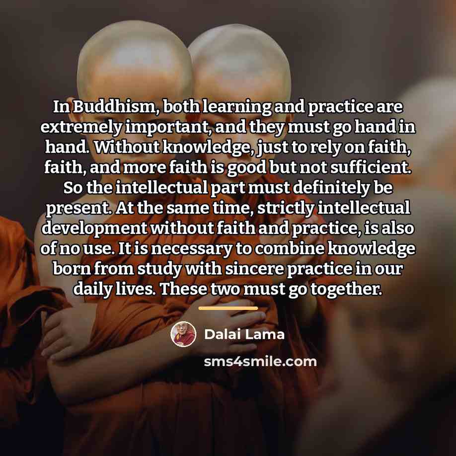 “In Buddhism, both learning and practice are extremely important, and…” quote by Dalai Lama