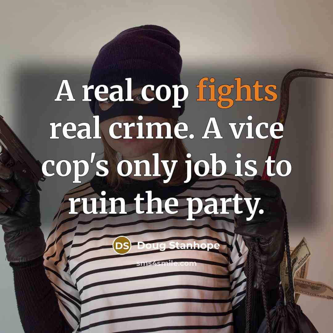 “A real cop fights real crime. A vice cop's only…” quote by Doug Stanhope