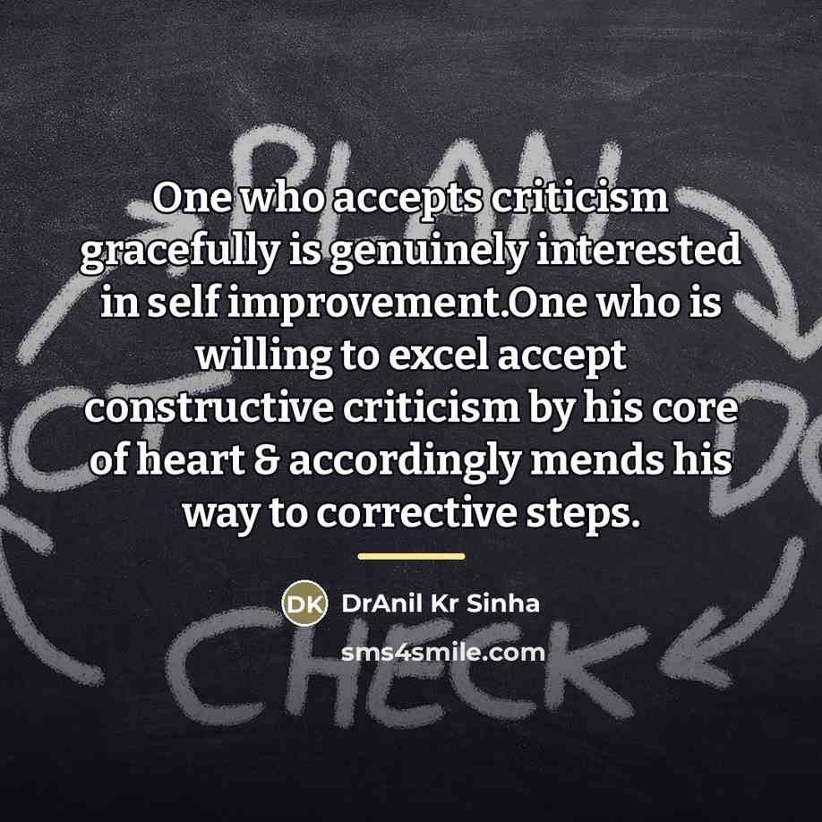 “One who accepts criticism gracefully is genuinely interested in self…” quote by DrAnil Kr Sinha