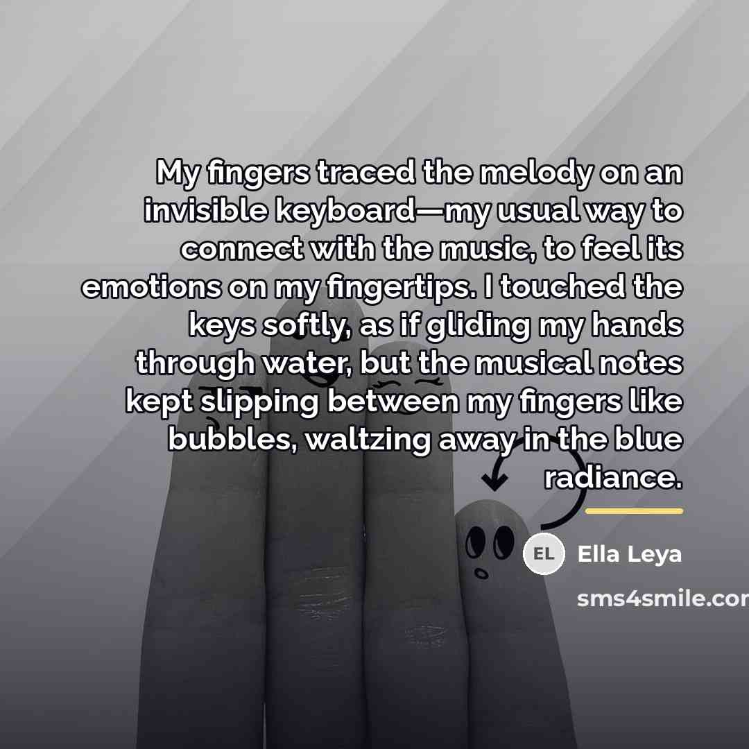 “My fingers traced the melody on an invisible keyboard—my usual…” quote by Ella Leya