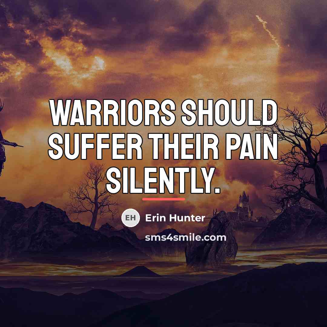 “Warriors should suffer their pain silently.…” quote by Erin Hunter