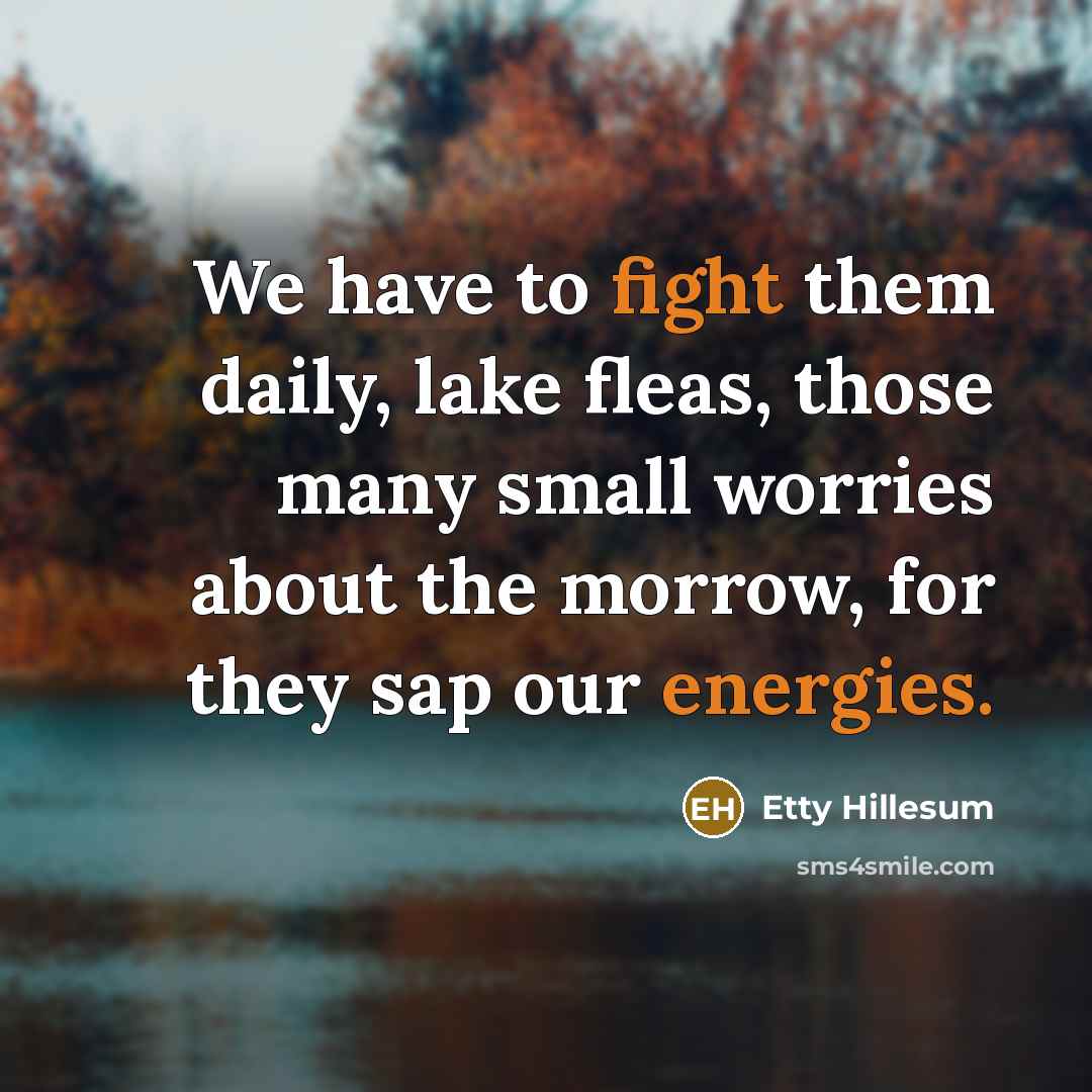 “We have to fight them daily, lake fleas, those many…” quote by Etty Hillesum