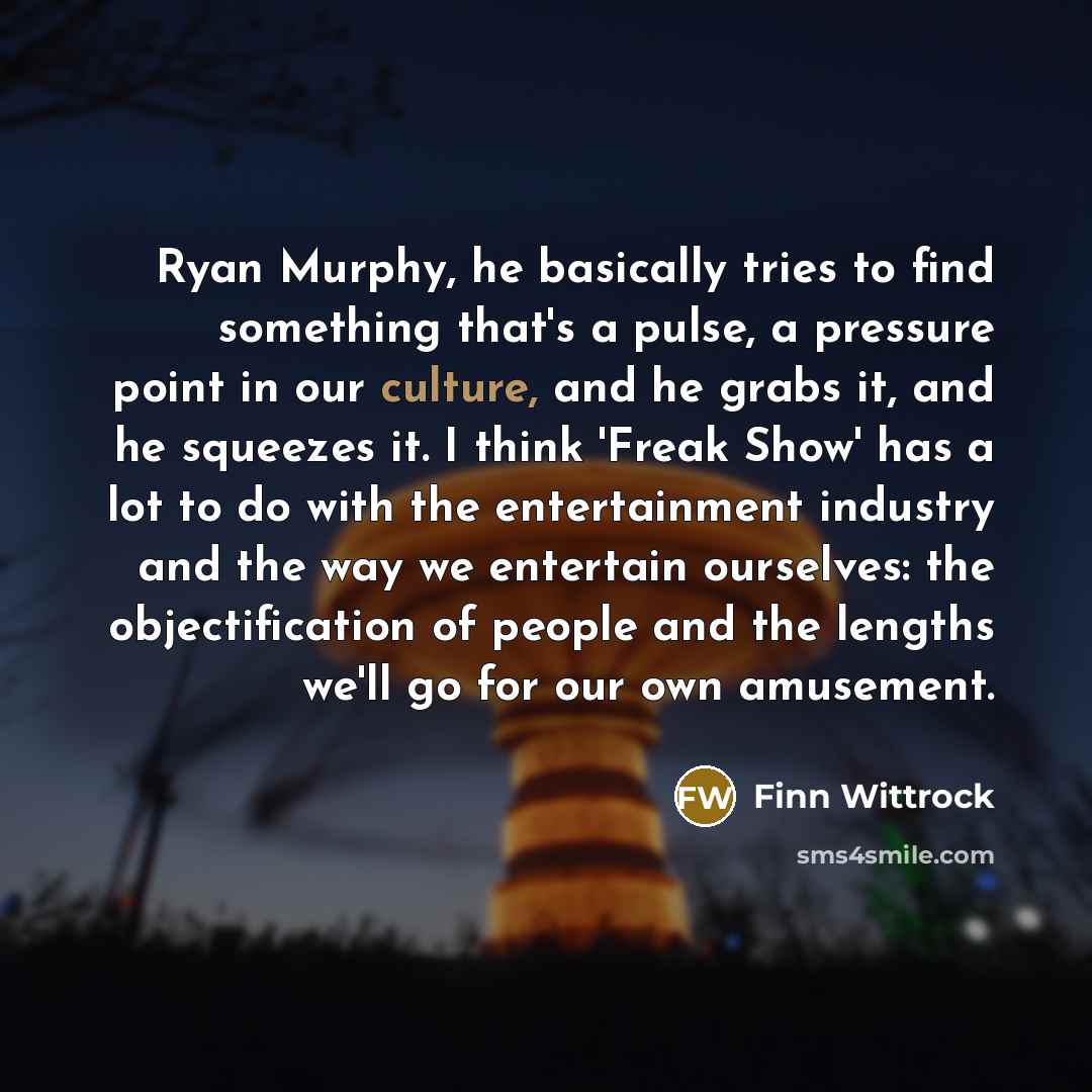 “Ryan Murphy, he basically tries to find something that's a…” quote by Finn Wittrock