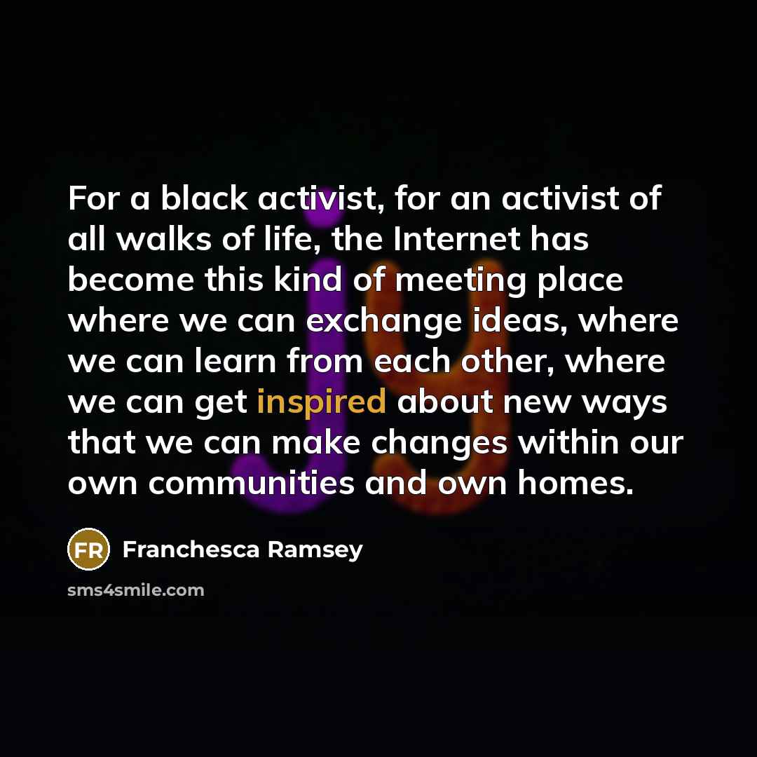 “For a black activist, for an activist of all walks…” quote by Franchesca Ramsey