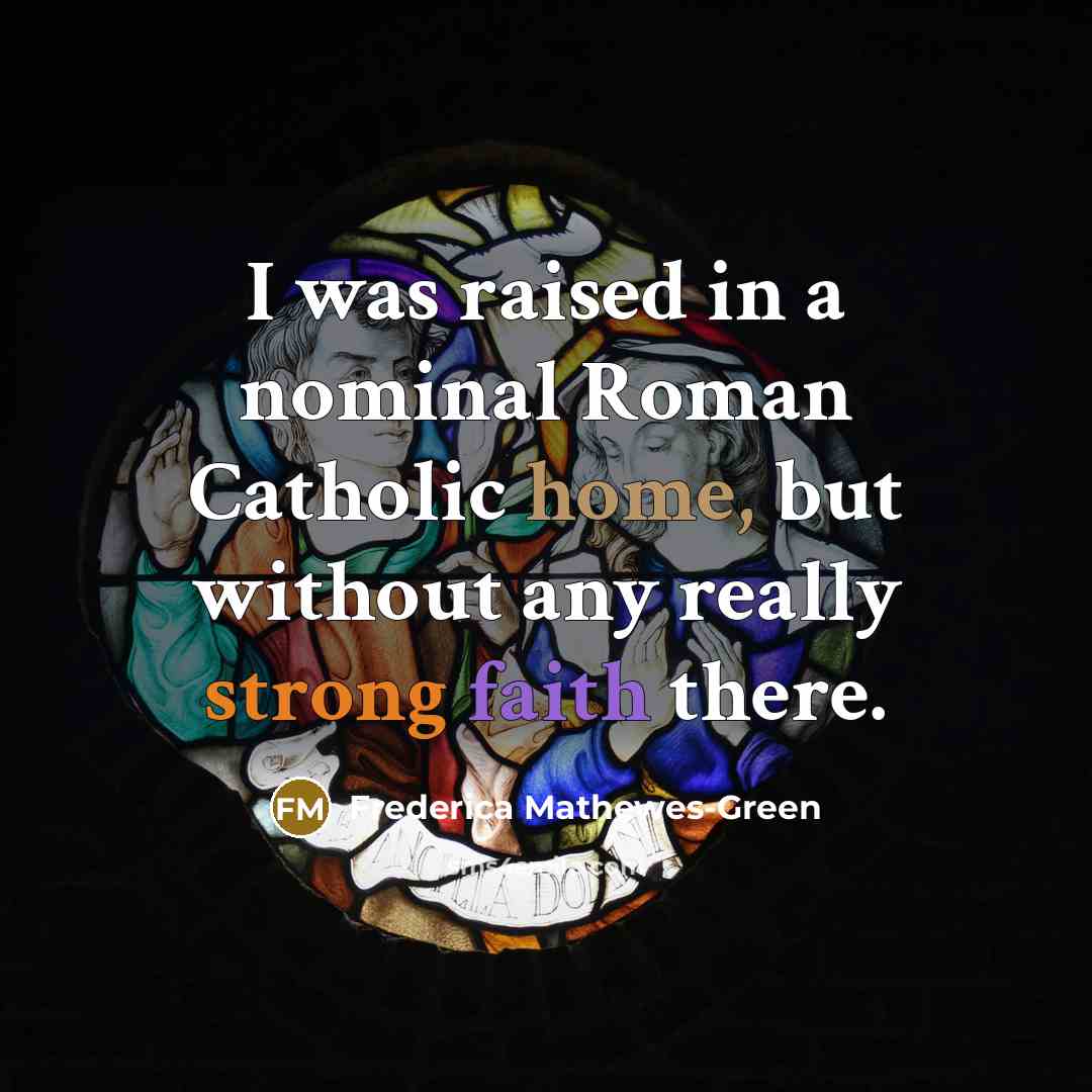 “I was raised in a nominal Roman Catholic home, but…” quote by Frederica Mathewes-Green