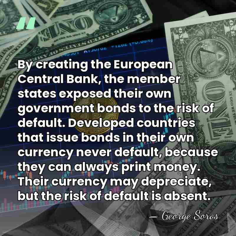 By creating the European Central Bank, the member states exposed their own&hellip; - George Soros