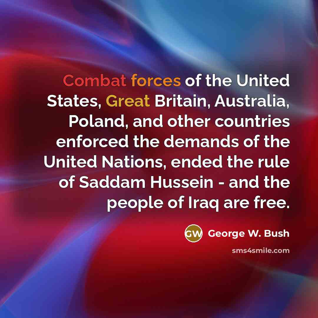 “Combat forces of the United States, Great Britain, Australia, Poland,…” quote by George W. Bush